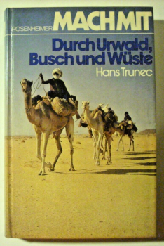 Durch Urwald, Busch und Wüste von Hans Trunec